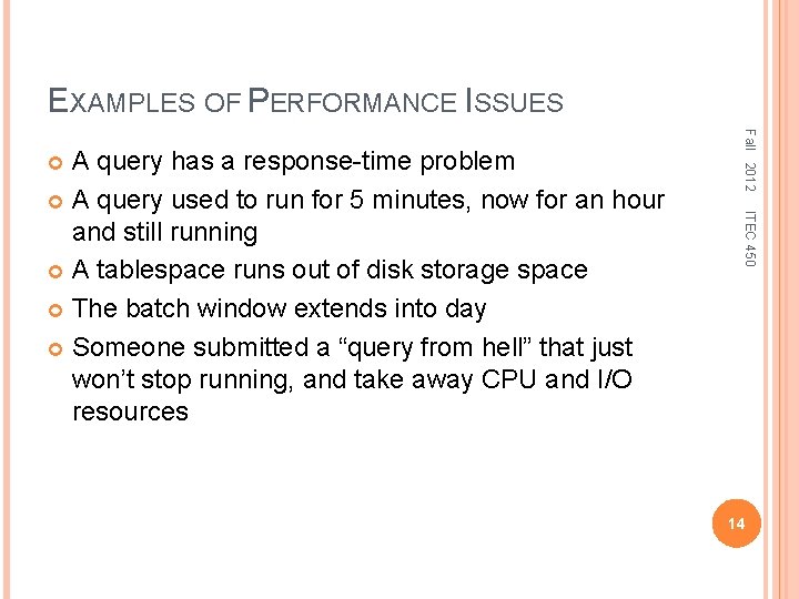 EXAMPLES OF PERFORMANCE ISSUES Fall 2012 ITEC 450 A query has a response-time problem