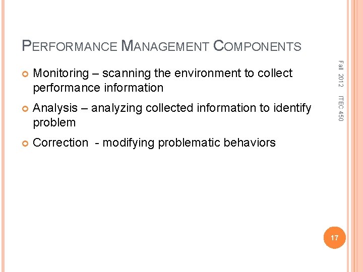 PERFORMANCE MANAGEMENT COMPONENTS Analysis – analyzing collected information to identify problem Correction - modifying