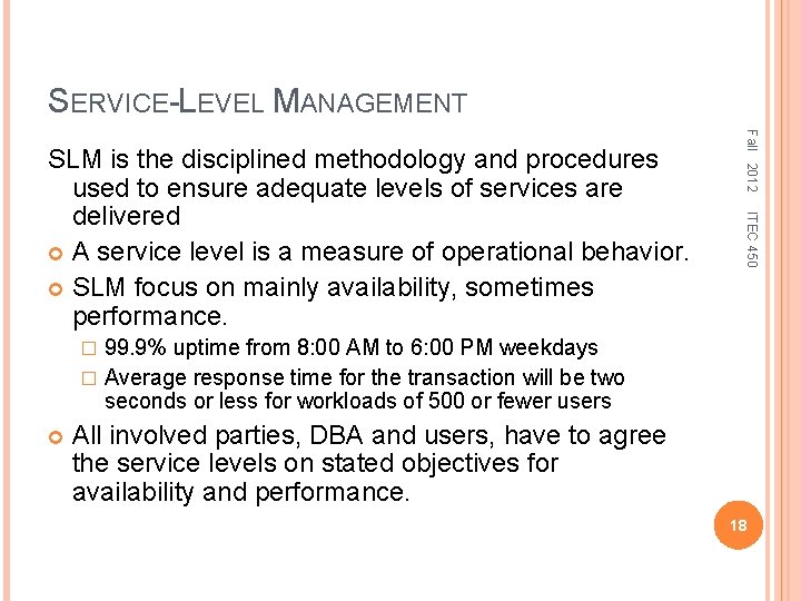 SERVICE-LEVEL MANAGEMENT Fall 2012 ITEC 450 SLM is the disciplined methodology and procedures used