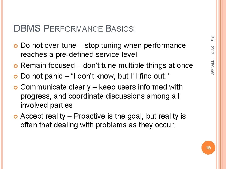 DBMS PERFORMANCE BASICS Fall 2012 ITEC 450 Do not over-tune – stop tuning when