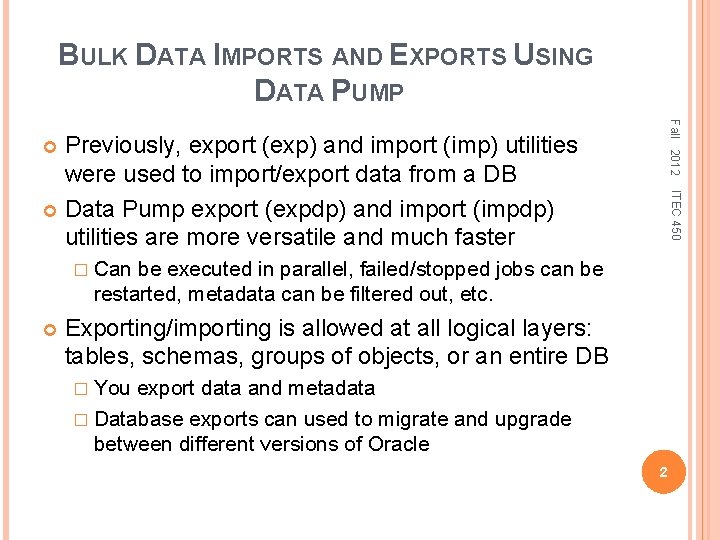 BULK DATA IMPORTS AND EXPORTS USING DATA PUMP Fall 2012 Previously, export (exp) and
