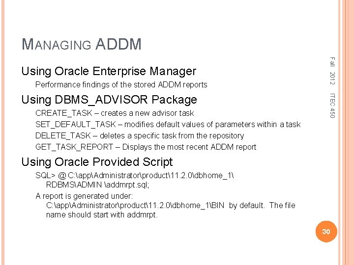 MANAGING ADDM Performance findings of the stored ADDM reports CREATE_TASK – creates a new