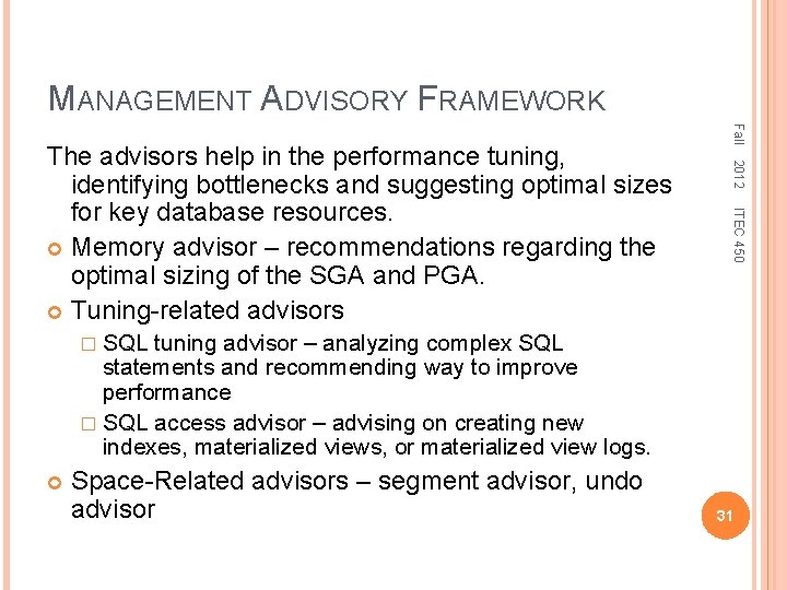 MANAGEMENT ADVISORY FRAMEWORK Fall 2012 ITEC 450 The advisors help in the performance tuning,