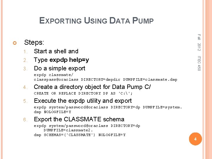 EXPORTING USING DATA PUMP Fall 2012 Steps: 1. 3. ITEC 450 2. Start a