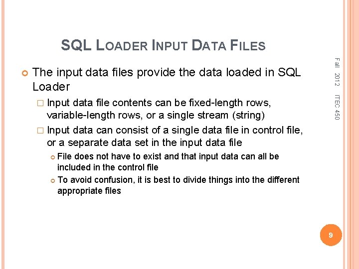 SQL LOADER INPUT DATA FILES Fall 2012 The input data files provide the data