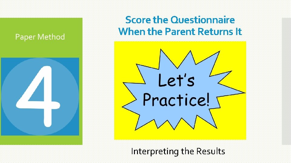 Score the Questionnaire When the Parent Returns It Interpreting the Results 