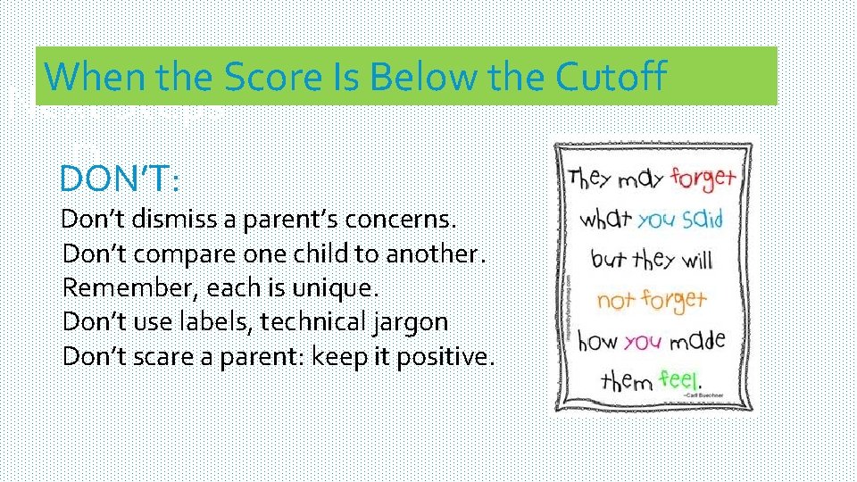 When the Score Is Below the Cutoff Next Steps D DON’T: Don’t dismiss a