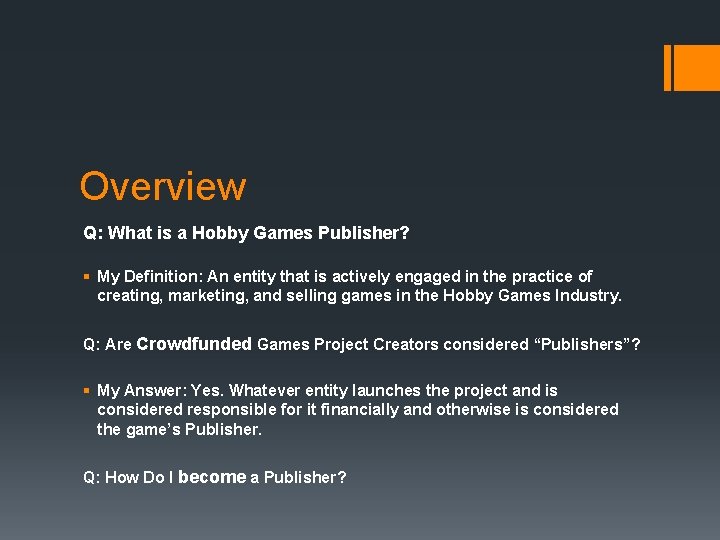 Overview Q: What is a Hobby Games Publisher? § My Definition: An entity that