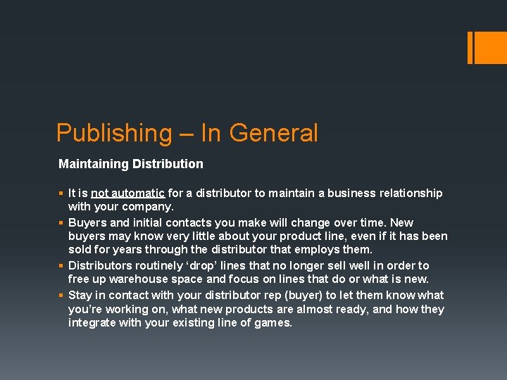 Publishing – In General Maintaining Distribution § It is not automatic for a distributor