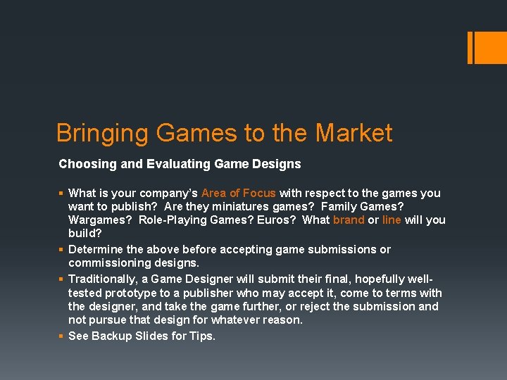Bringing Games to the Market Choosing and Evaluating Game Designs § What is your