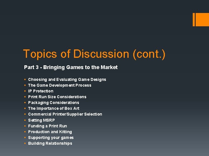 Topics of Discussion (cont. ) Part 3 - Bringing Games to the Market §