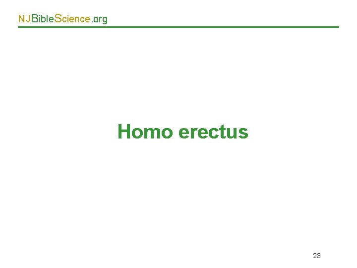 NJBible. Science. org Homo erectus 23 