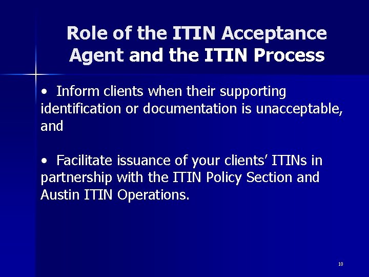 Role of the ITIN Acceptance Agent and the ITIN Process • Inform clients when Role of the ITIN Acceptance Agent and the ITIN Process • Inform clients when