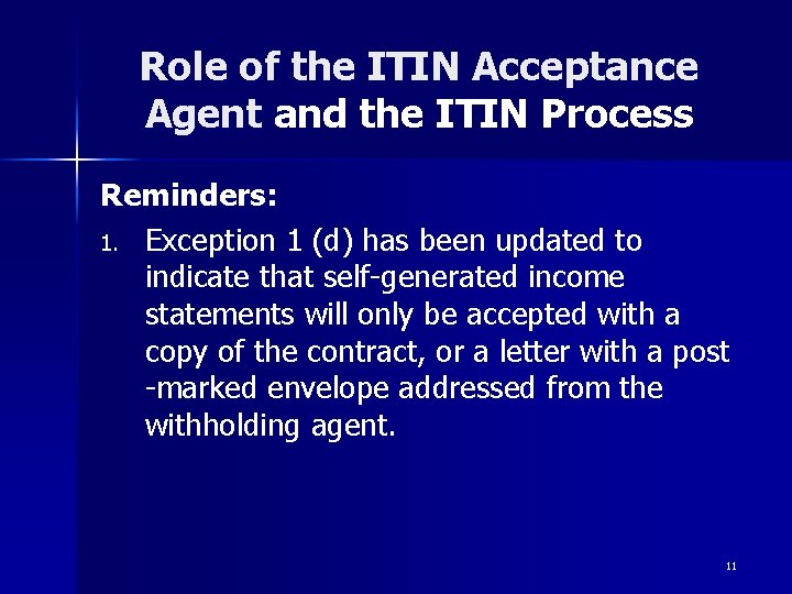 Role of the ITIN Acceptance Agent and the ITIN Process Reminders: 1. Exception 1 Role of the ITIN Acceptance Agent and the ITIN Process Reminders: 1. Exception 1