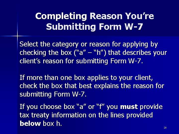 Completing Reason You’re Submitting Form W-7 Select the category or reason for applying by Completing Reason You’re Submitting Form W-7 Select the category or reason for applying by
