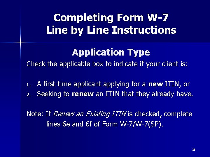 Completing Form W-7 Line by Line Instructions Application Type Check the applicable box to Completing Form W-7 Line by Line Instructions Application Type Check the applicable box to