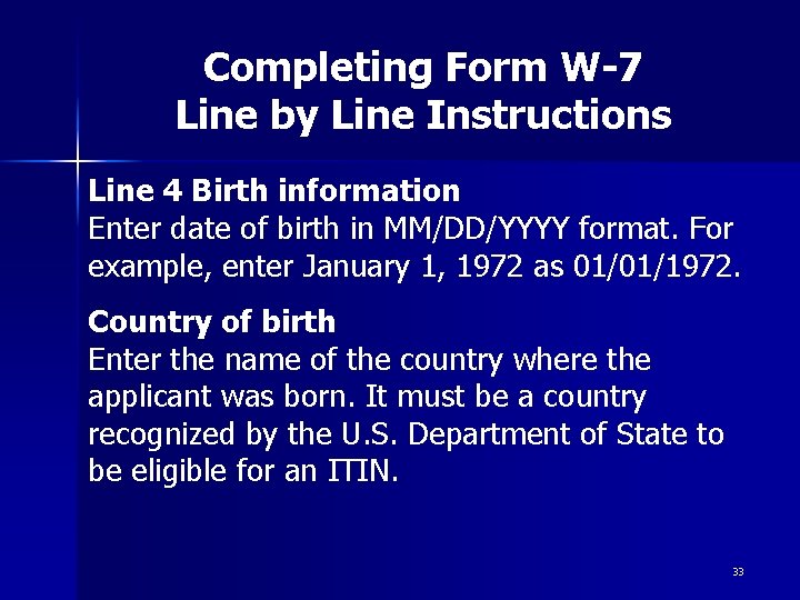 Completing Form W-7 Line by Line Instructions Line 4 Birth information Enter date of Completing Form W-7 Line by Line Instructions Line 4 Birth information Enter date of