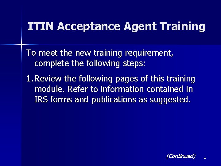 ITIN Acceptance Agent Training To meet the new training requirement, complete the following steps: ITIN Acceptance Agent Training To meet the new training requirement, complete the following steps: