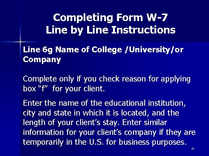 Completing Form W-7 Line by Line Instructions Line 6 g Name of College /University/or Completing Form W-7 Line by Line Instructions Line 6 g Name of College /University/or