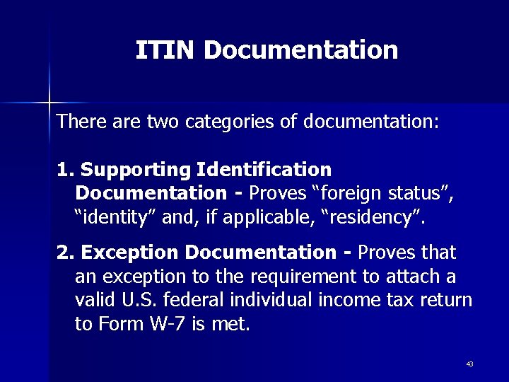 ITIN Documentation There are two categories of documentation: 1. Supporting Identification Documentation - Proves ITIN Documentation There are two categories of documentation: 1. Supporting Identification Documentation - Proves