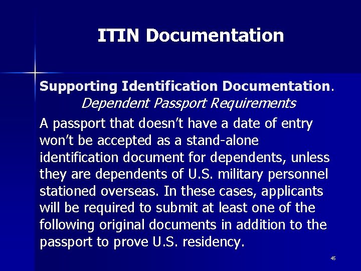 ITIN Documentation Supporting Identification Documentation. Dependent Passport Requirements A passport that doesn’t have a ITIN Documentation Supporting Identification Documentation. Dependent Passport Requirements A passport that doesn’t have a