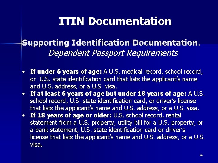 ITIN Documentation Supporting Identification Documentation. Dependent Passport Requirements • If under 6 years of ITIN Documentation Supporting Identification Documentation. Dependent Passport Requirements • If under 6 years of