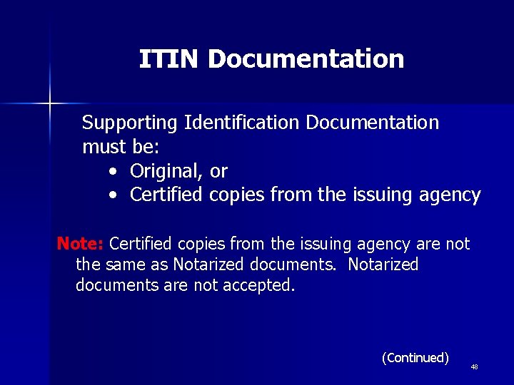 ITIN Documentation Supporting Identification Documentation must be: • Original, or • Certified copies from ITIN Documentation Supporting Identification Documentation must be: • Original, or • Certified copies from