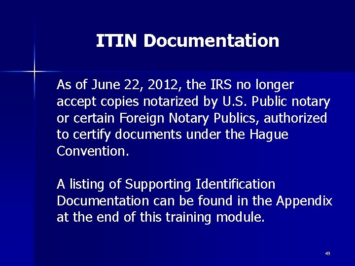 ITIN Documentation As of June 22, 2012, the IRS no longer accept copies notarized ITIN Documentation As of June 22, 2012, the IRS no longer accept copies notarized