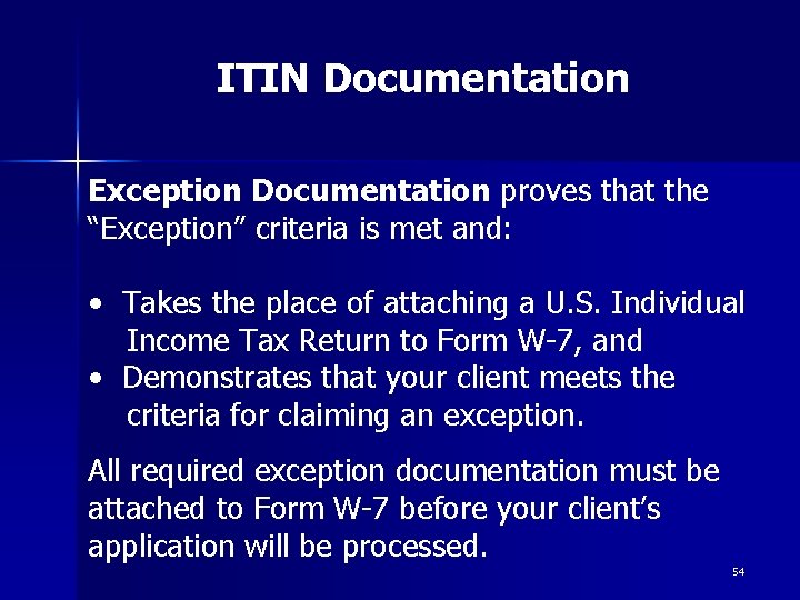 ITIN Documentation Exception Documentation proves that the “Exception” criteria is met and: • Takes ITIN Documentation Exception Documentation proves that the “Exception” criteria is met and: • Takes