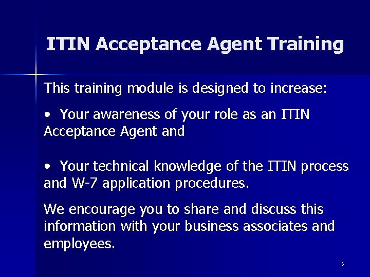ITIN Acceptance Agent Training This training module is designed to increase: • Your awareness ITIN Acceptance Agent Training This training module is designed to increase: • Your awareness