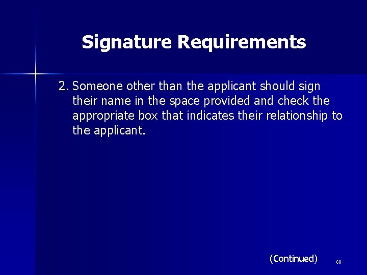 Signature Requirements 2. Someone other than the applicant should sign their name in the Signature Requirements 2. Someone other than the applicant should sign their name in the
