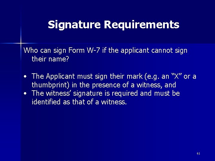 Signature Requirements Who can sign Form W-7 if the applicant cannot sign their name? Signature Requirements Who can sign Form W-7 if the applicant cannot sign their name?