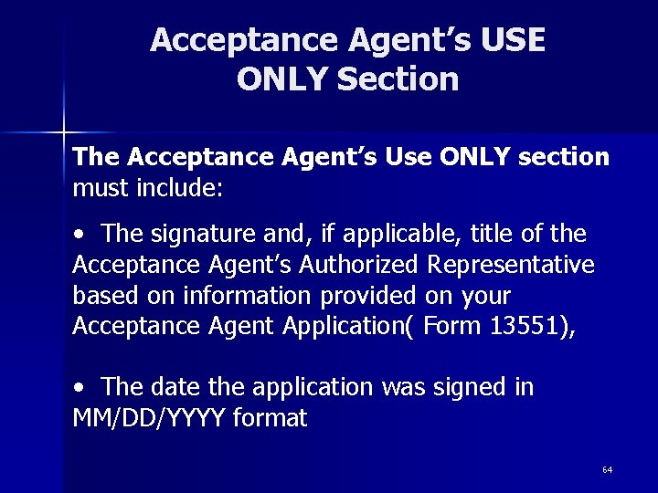 Acceptance Agent’s USE ONLY Section The Acceptance Agent’s Use ONLY section must include: • Acceptance Agent’s USE ONLY Section The Acceptance Agent’s Use ONLY section must include: •