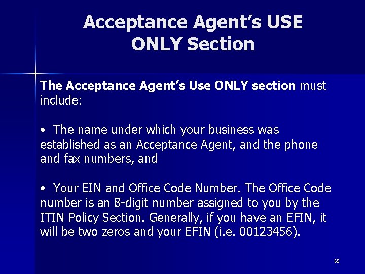 Acceptance Agent’s USE ONLY Section The Acceptance Agent’s Use ONLY section must include: • Acceptance Agent’s USE ONLY Section The Acceptance Agent’s Use ONLY section must include: •