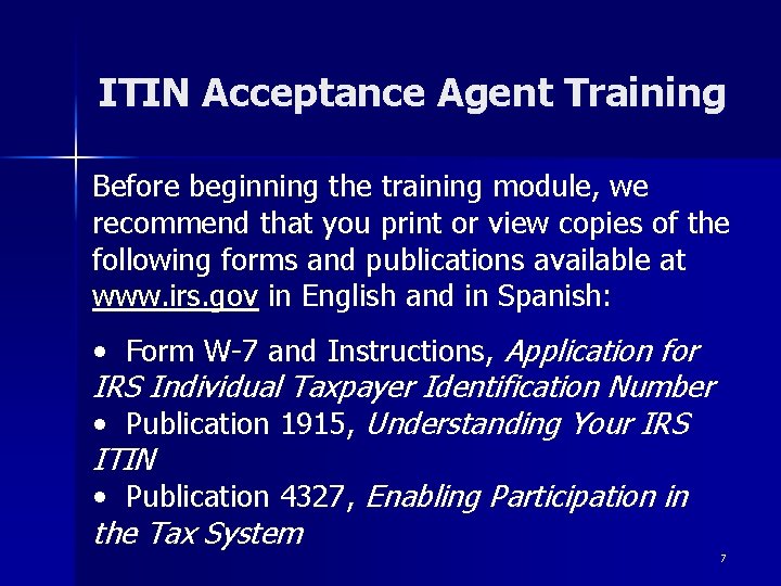 ITIN Acceptance Agent Training Before beginning the training module, we recommend that you print ITIN Acceptance Agent Training Before beginning the training module, we recommend that you print