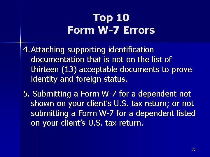 Top 10 Form W-7 Errors 4. Attaching supporting identification documentation that is not on Top 10 Form W-7 Errors 4. Attaching supporting identification documentation that is not on