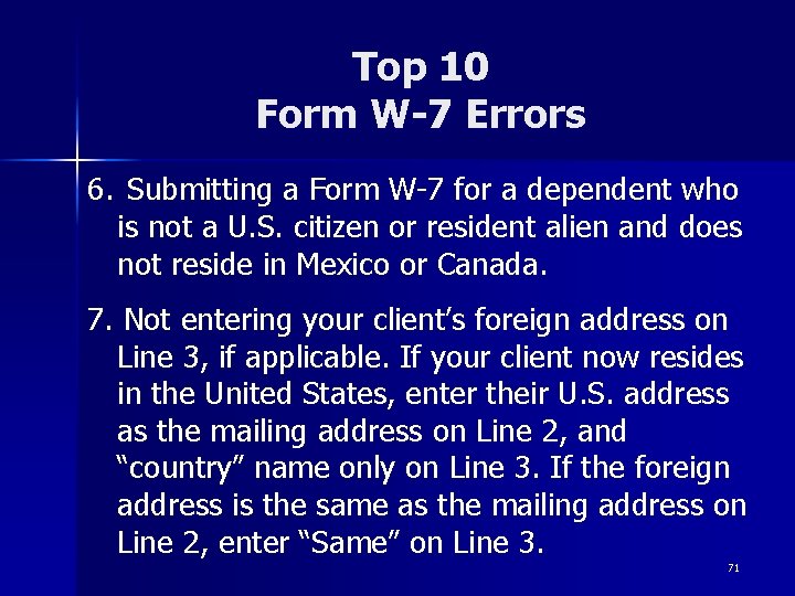 Top 10 Form W-7 Errors 6. Submitting a Form W-7 for a dependent who Top 10 Form W-7 Errors 6. Submitting a Form W-7 for a dependent who