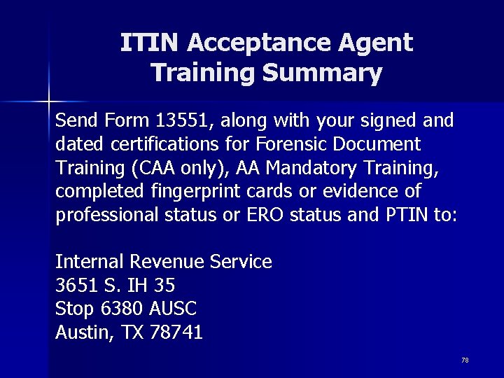 ITIN Acceptance Agent Training Summary Send Form 13551, along with your signed and dated ITIN Acceptance Agent Training Summary Send Form 13551, along with your signed and dated