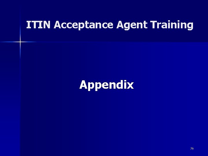 ITIN Acceptance Agent Training Appendix 79 ITIN Acceptance Agent Training Appendix 79