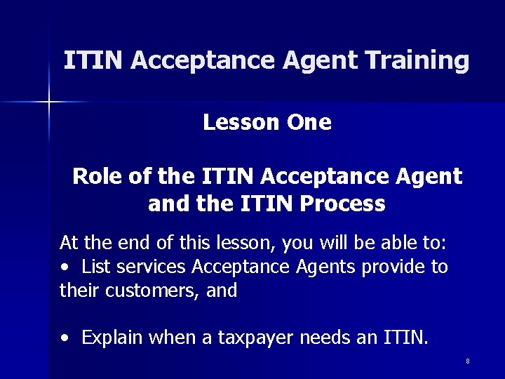 ITIN Acceptance Agent Training Lesson One Role of the ITIN Acceptance Agent and the ITIN Acceptance Agent Training Lesson One Role of the ITIN Acceptance Agent and the