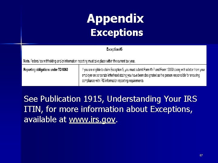 Appendix Exceptions See Publication 1915, Understanding Your IRS ITIN, for more information about Exceptions, Appendix Exceptions See Publication 1915, Understanding Your IRS ITIN, for more information about Exceptions,
