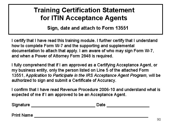 Training Certification Statement for ITIN Acceptance Agents Sign, date and attach to Form 13551 Training Certification Statement for ITIN Acceptance Agents Sign, date and attach to Form 13551