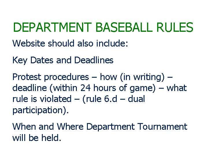 DEPARTMENT BASEBALL RULES Website should also include: Key Dates and Deadlines Protest procedures –