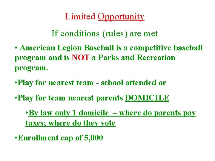 Limited Opportunity If conditions (rules) are met • American Legion Baseball is a competitive