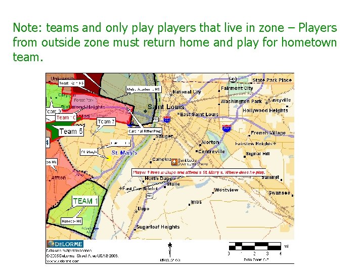 Note: teams and only players that live in zone – Players from outside zone