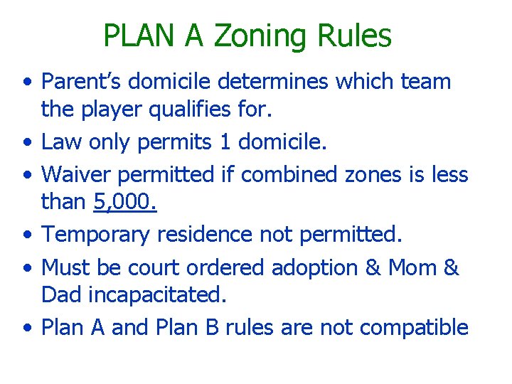 PLAN A Zoning Rules • Parent’s domicile determines which team the player qualifies for.