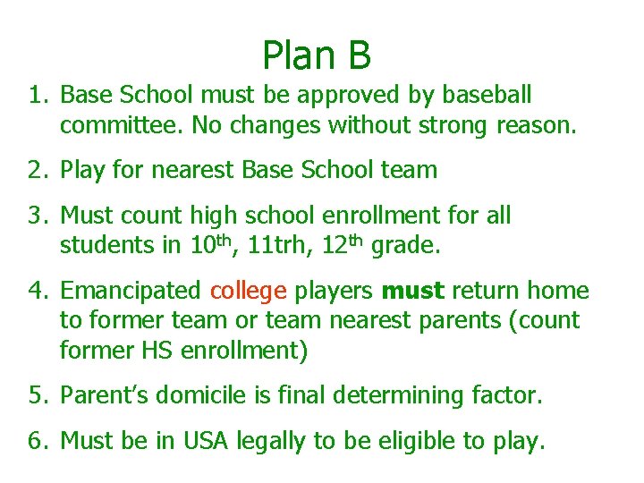 Plan B 1. Base School must be approved by baseball committee. No changes without