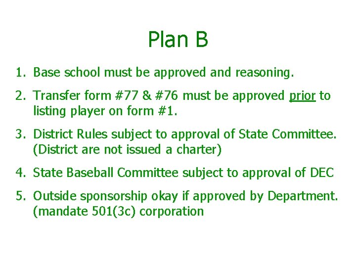 Plan B 1. Base school must be approved and reasoning. 2. Transfer form #77