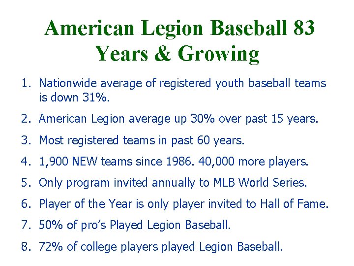 American Legion Baseball 83 Years & Growing 1. Nationwide average of registered youth baseball