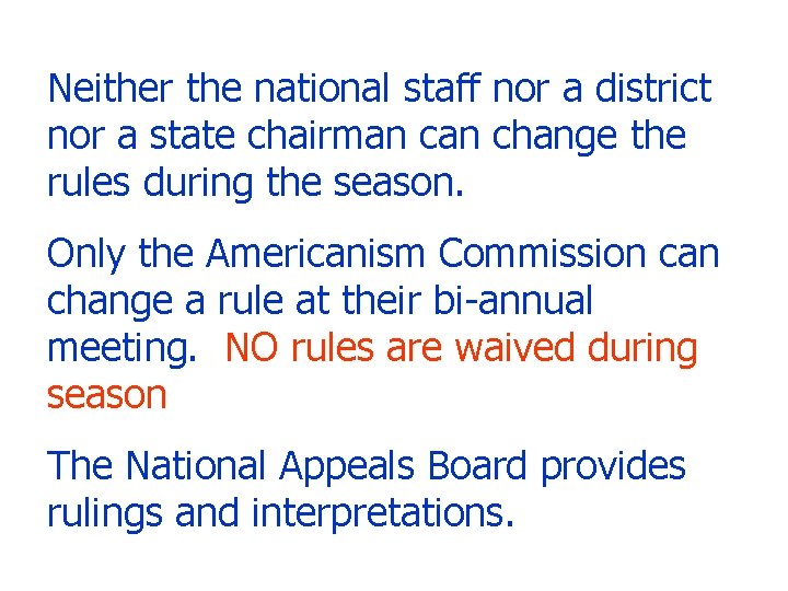 Neither the national staff nor a district nor a state chairman change the rules